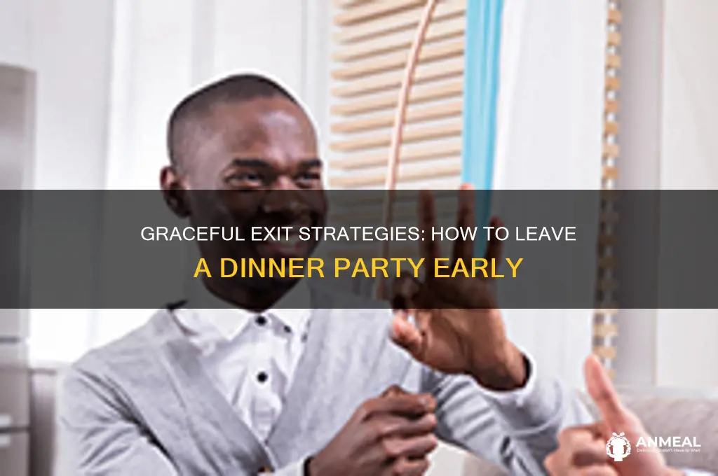 how to leave a dinner party early