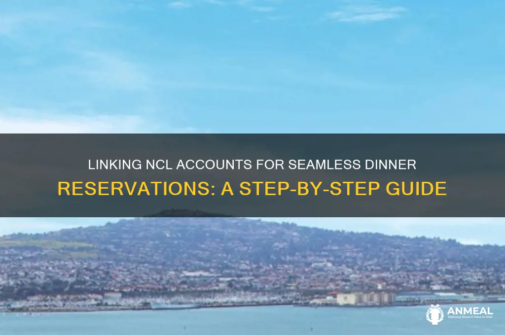 how to link ncl accounts for dinner reservations