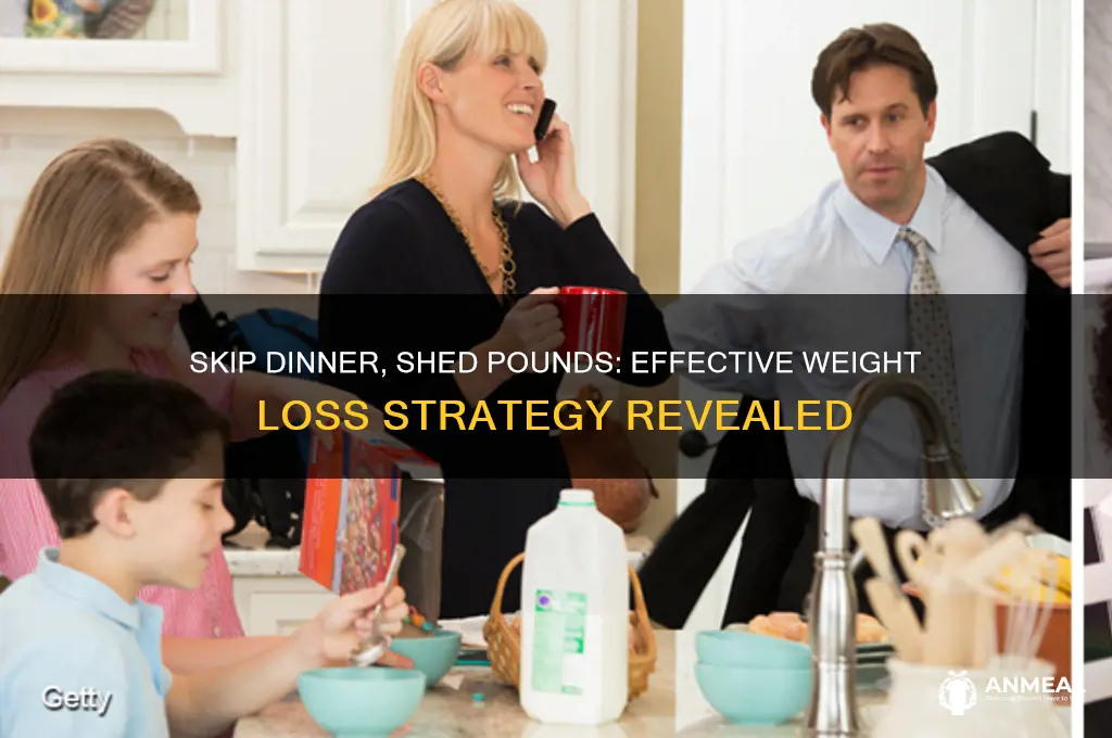 how to lose weight by skipping dinner