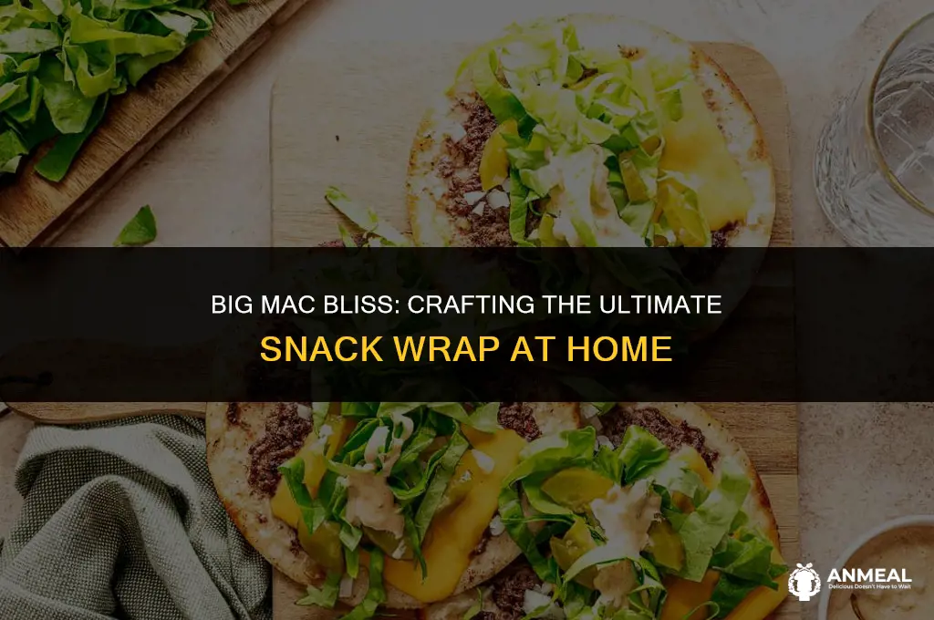 how to make a big mac snack wrap
