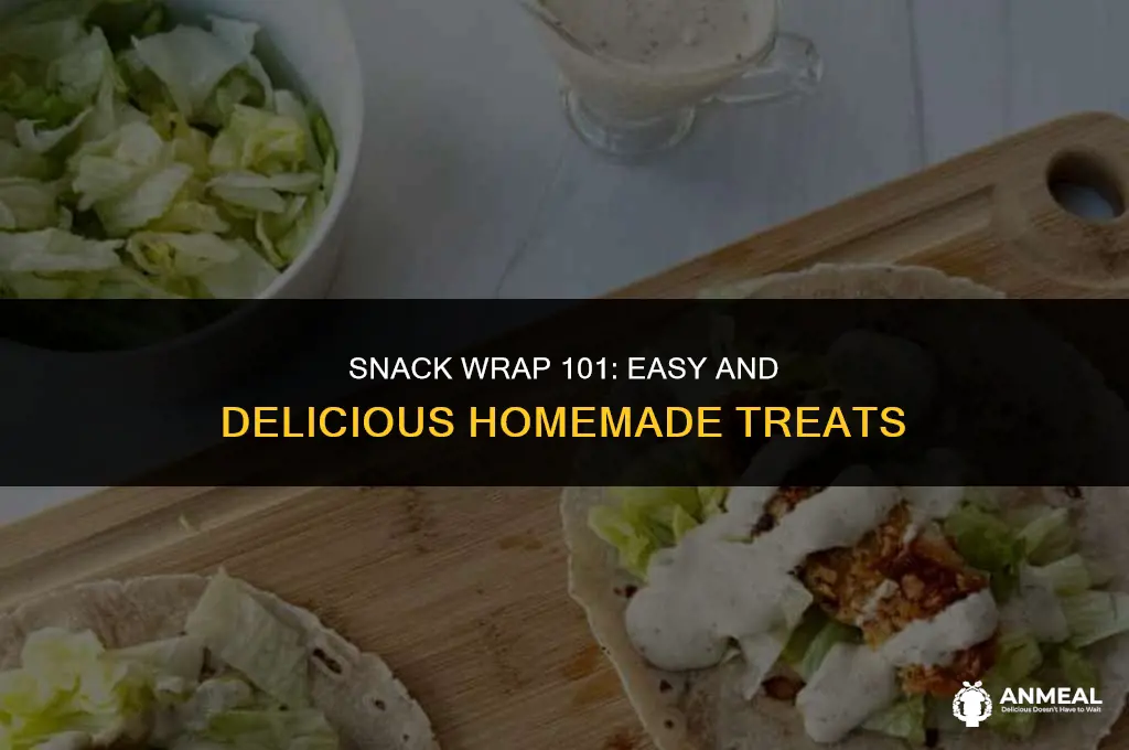 how to make a snack wrap