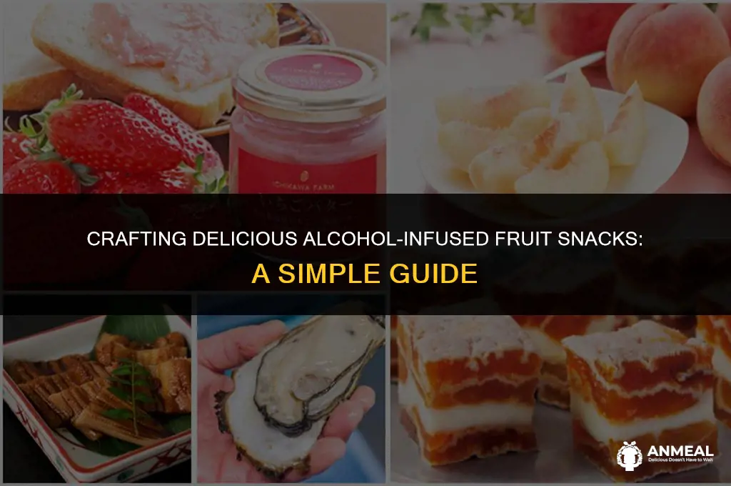 how to make alcohol fruit snacks
