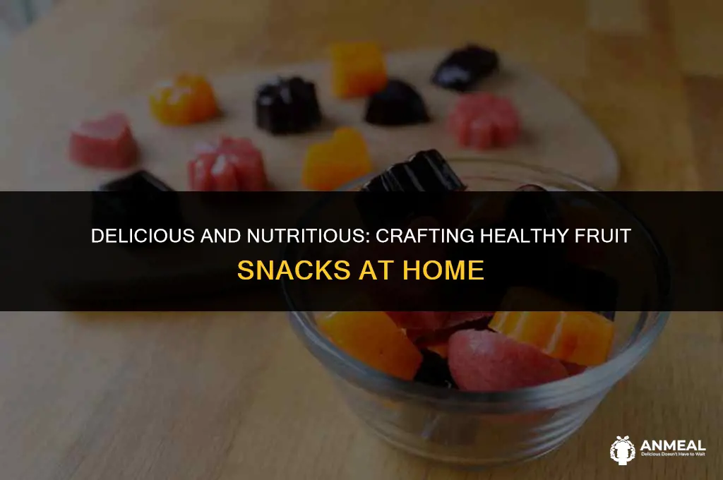 how to make healthy fruit snacks