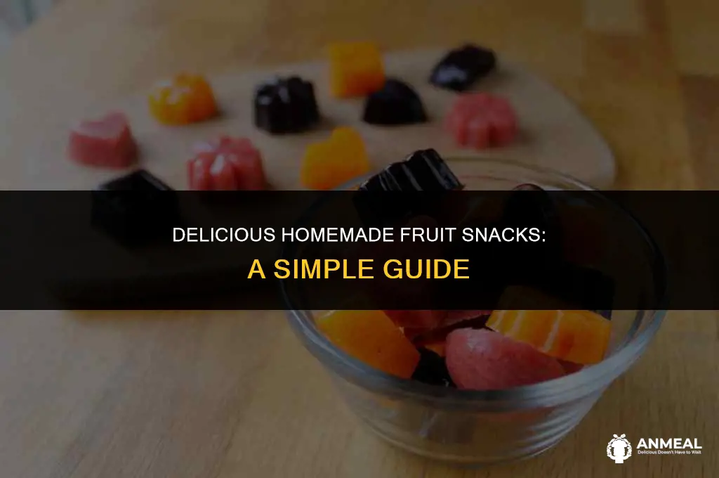 how to make homemade fruit snacks
