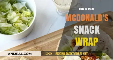 Homemade McDonald's Snack Wrap: A Simple and Delicious Recipe