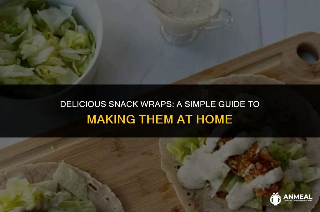 how to make snack wraps