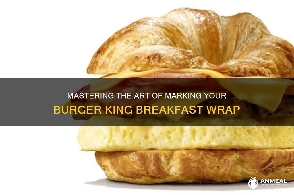 how to mark a wrap burger king breakfast