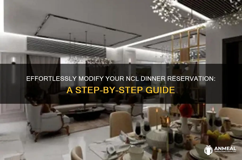 how to modify dinner reservation on ncl