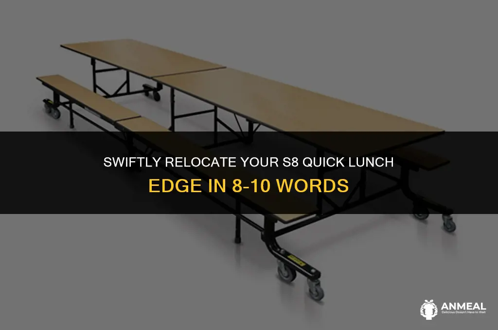 how to move the edge quick lunch on s8