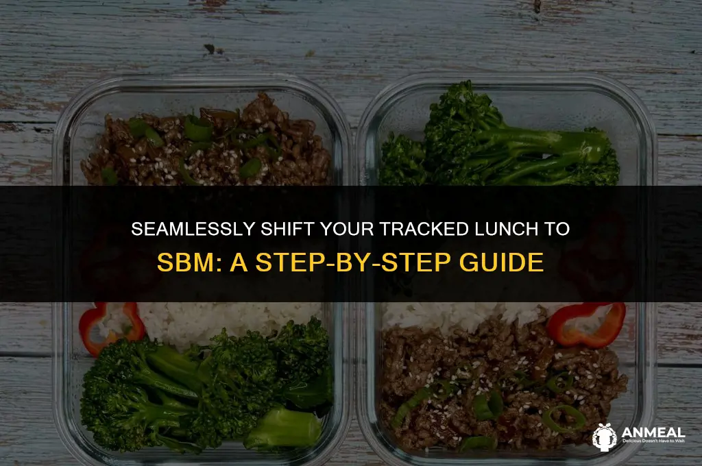 how to move tracked food from lunch to sbm