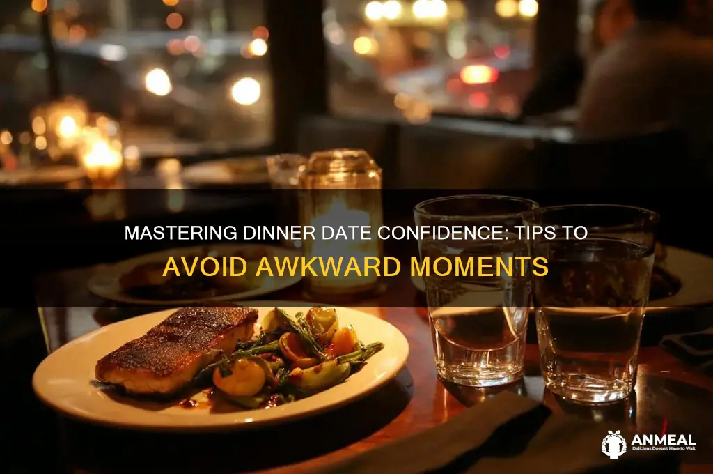 how to not be awkward on a dinner date