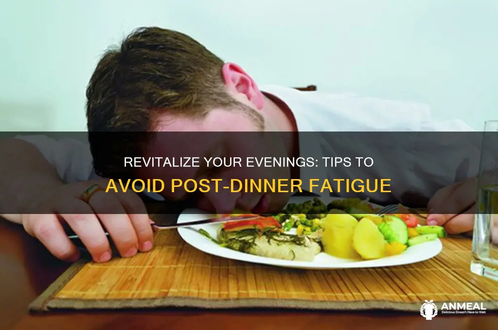 how to not be so tired after dinner