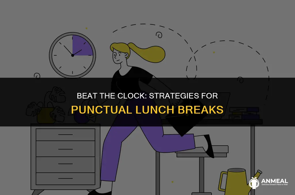 how to not take late lunch