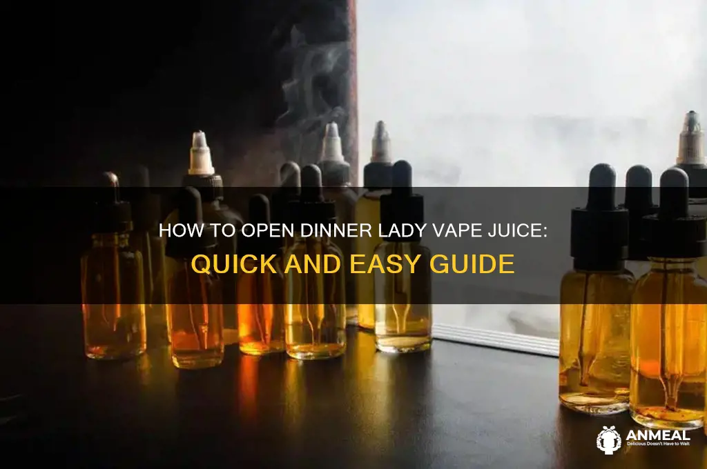 how to open dinner lady vape juice