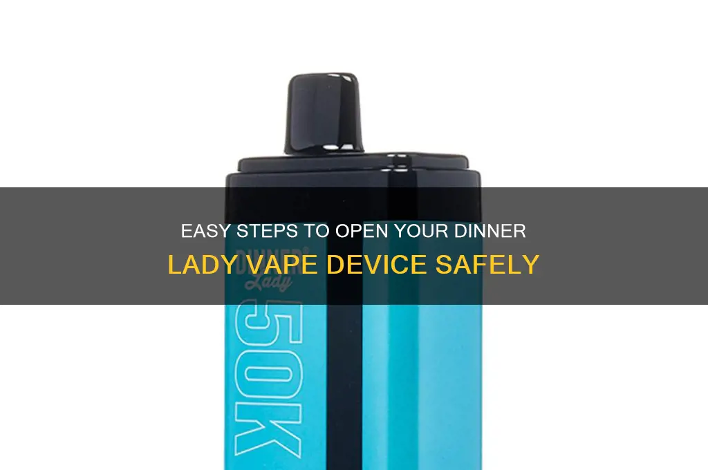 how to open dinner lady vape