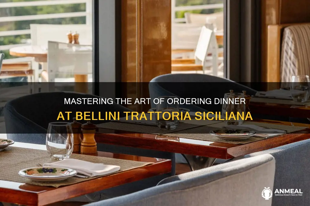 how to order dinner at bellini tratorria siciliana