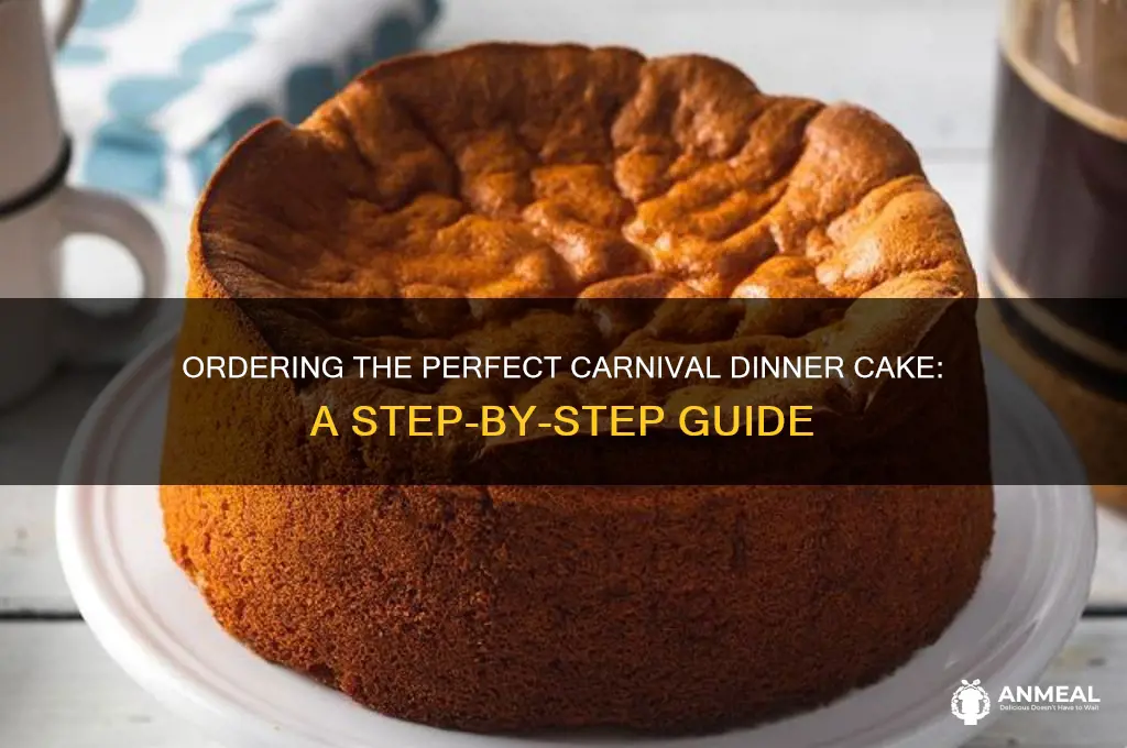 how to order dinner cake on carnival