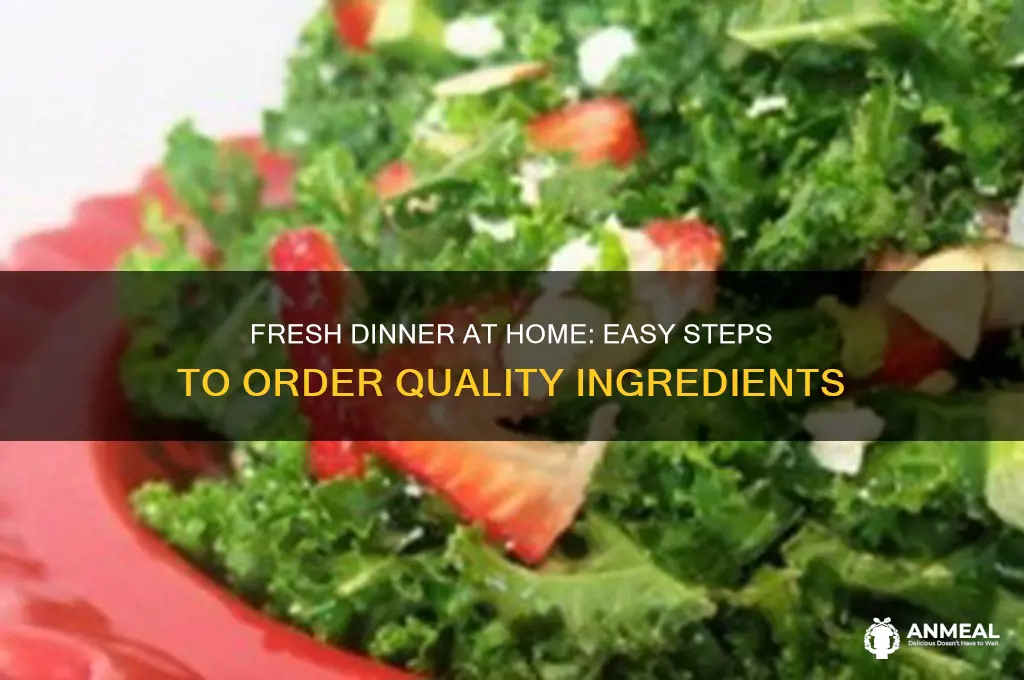 how to order dinner t home with fresh ingredients