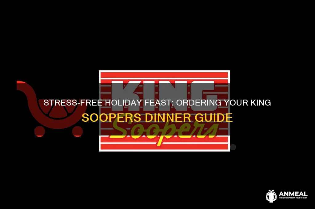 how to order holiday dinner from king soopers