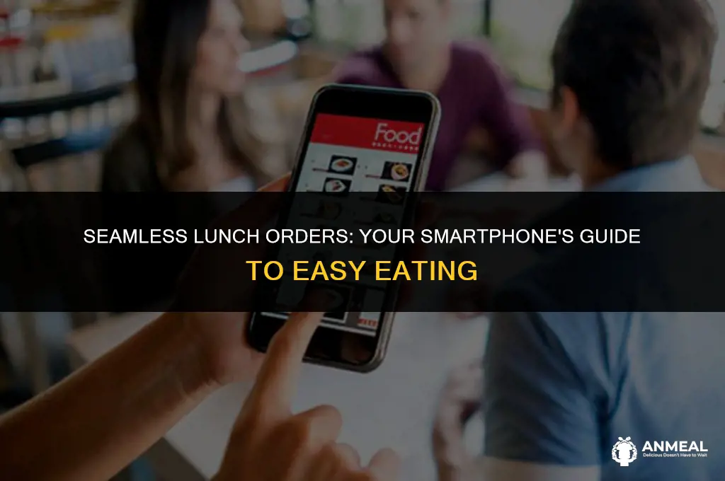 how to order lunch with a smartphone