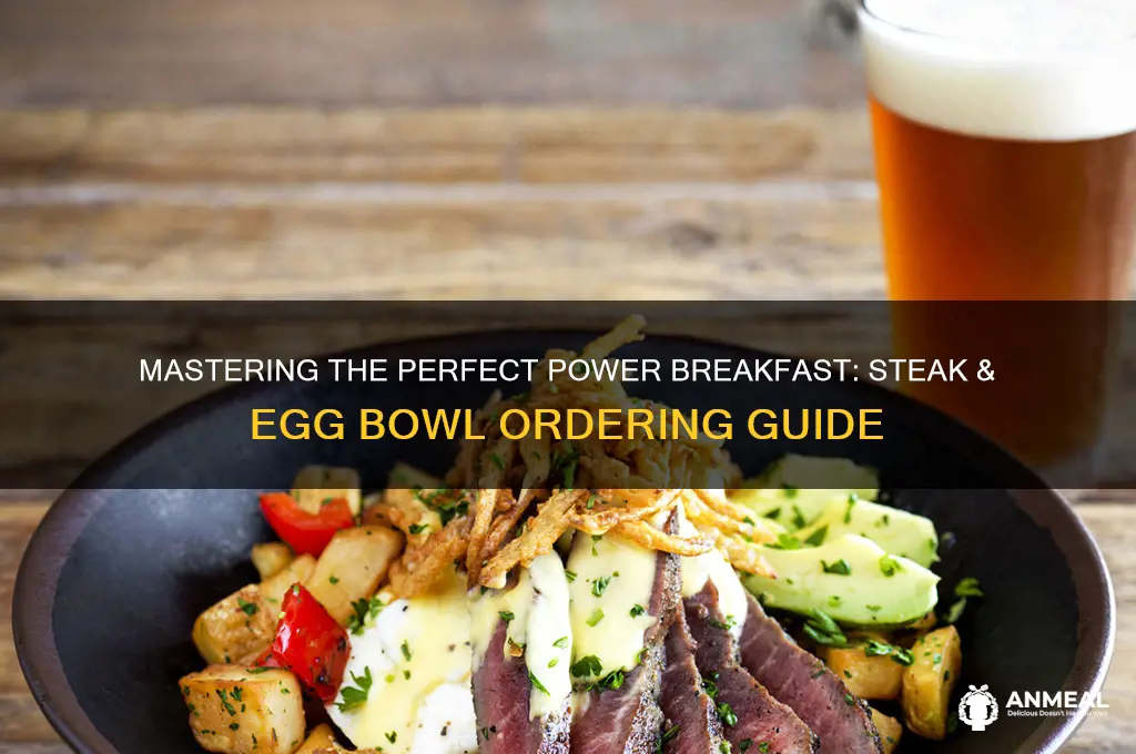 how to order power breakfast egg bowl with steak