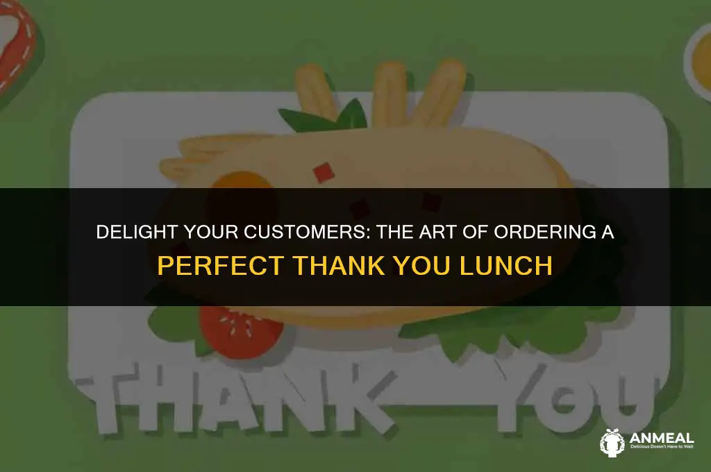how to order thank you lunch for customer