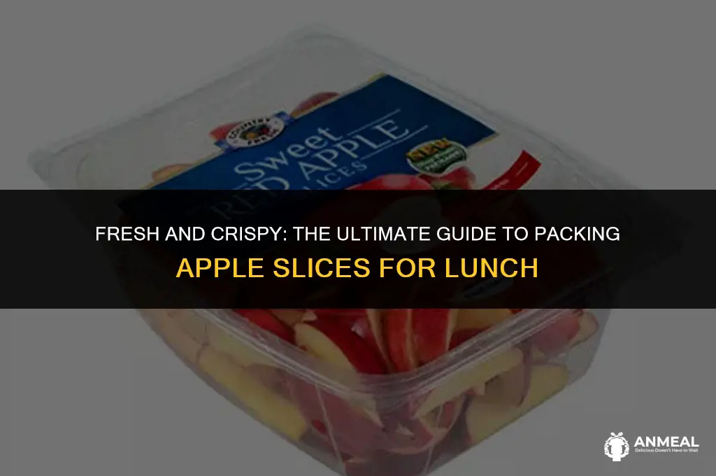 how to pack apple slices for lunch