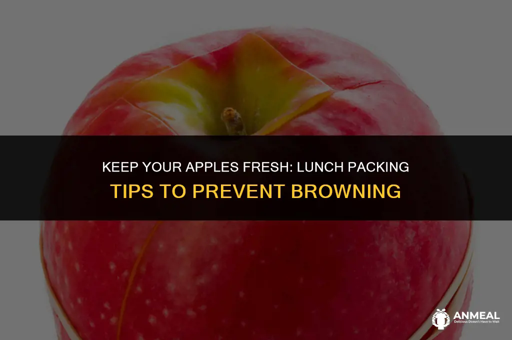 how to pack apples for lunch without browning
