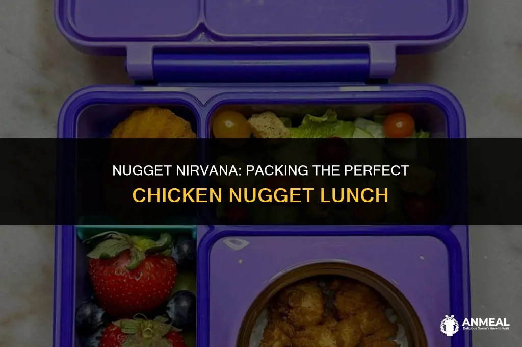 how to pack chicken nuggets for lunch