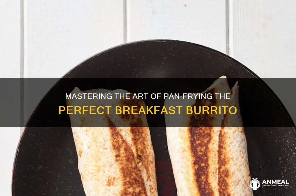 how to pan fry a breakfast burrito
