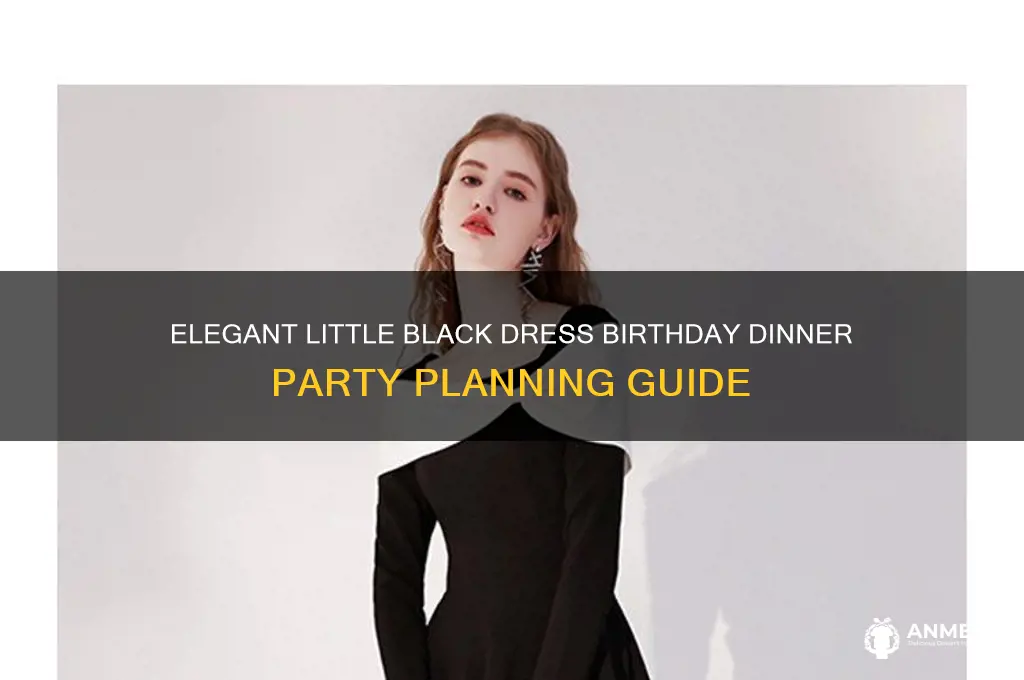 how to plan a little black dress birthday dinner party