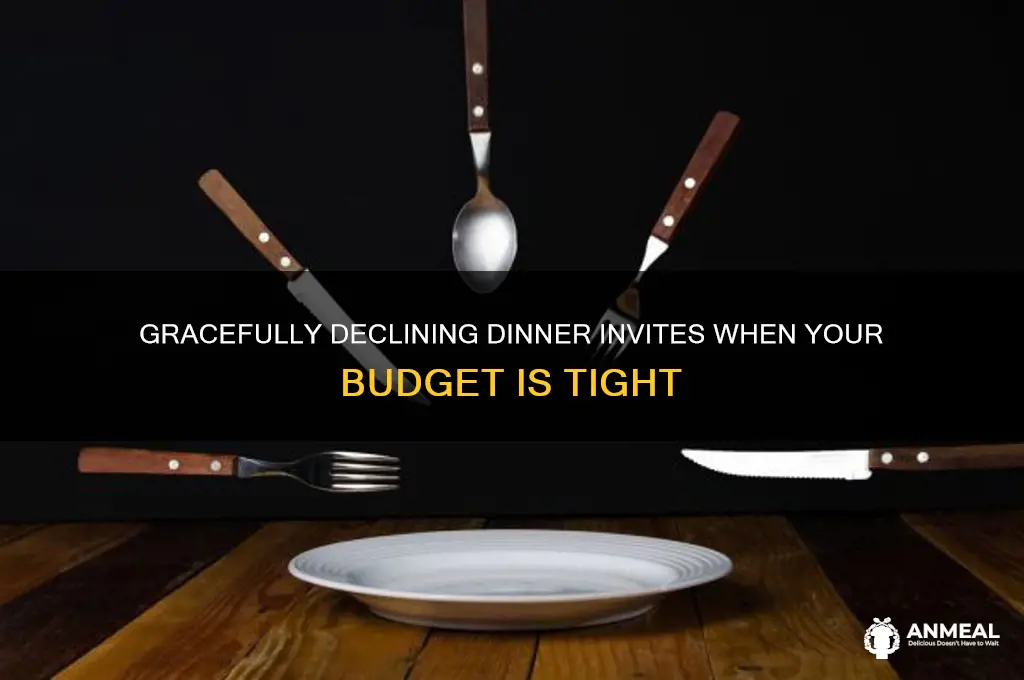 how to politely decline a dinner because you are broke