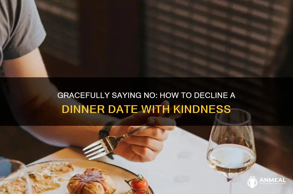how to politely decline a dinner date