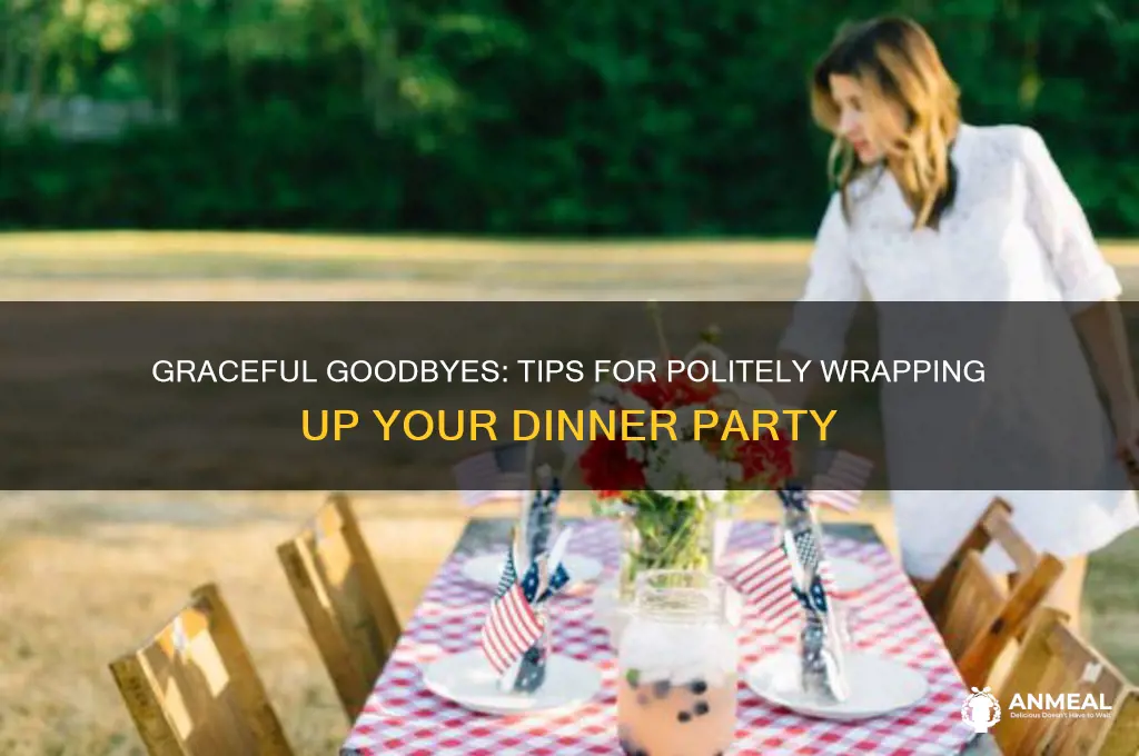 how to politely end a dinner party