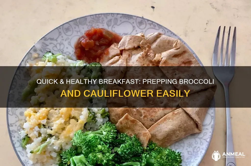 how to prepare brocoli and cauliflower for breakfast