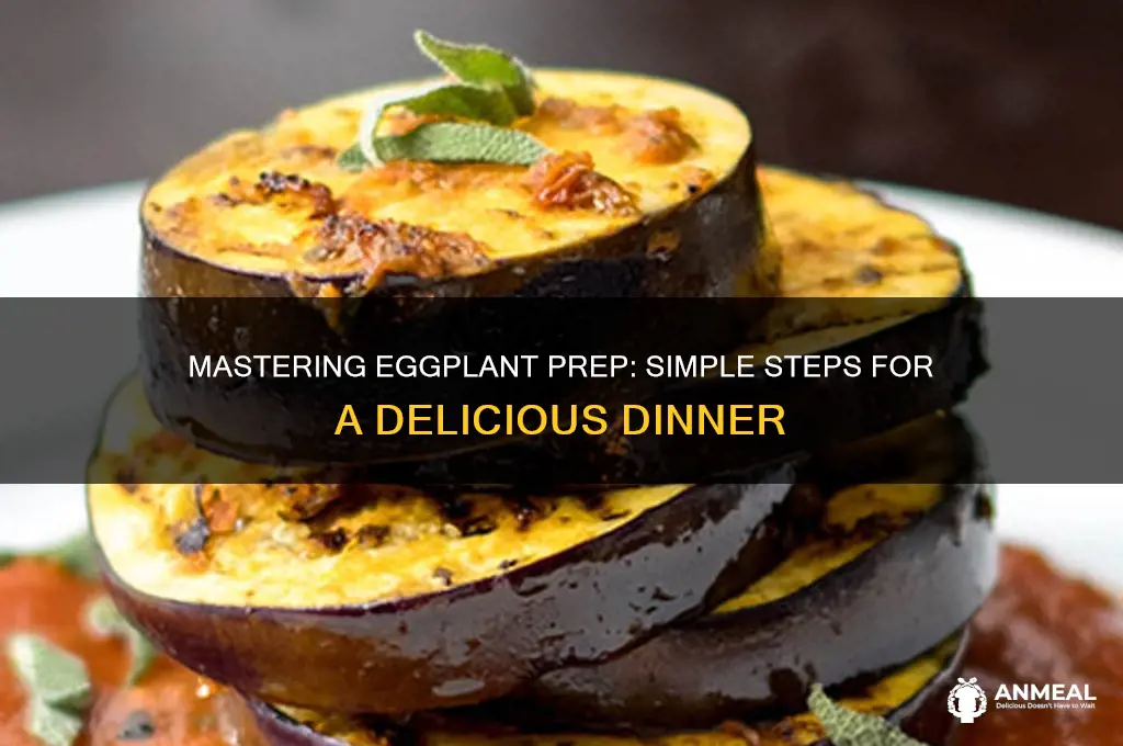 how to prepare eggplant for dinner
