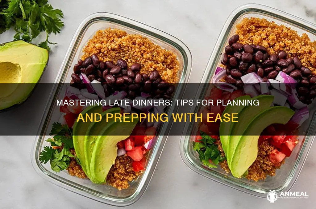 how to prepare for a late dinner