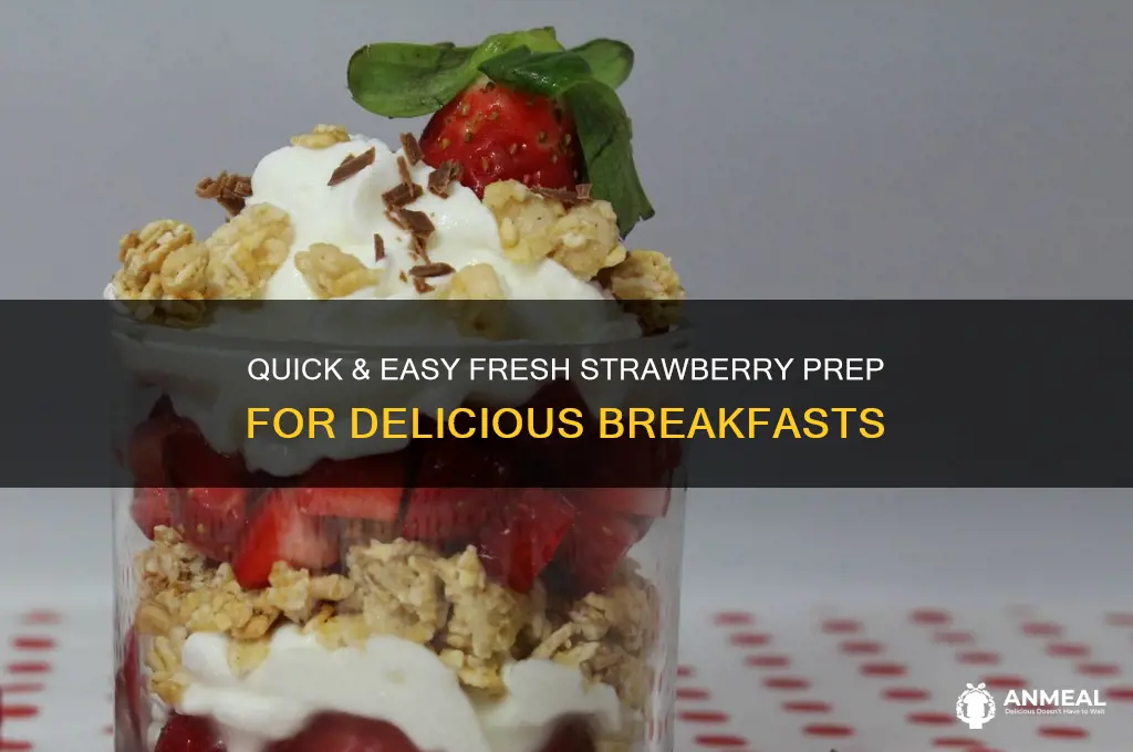 how to prepare fresh strawberries for breakfast