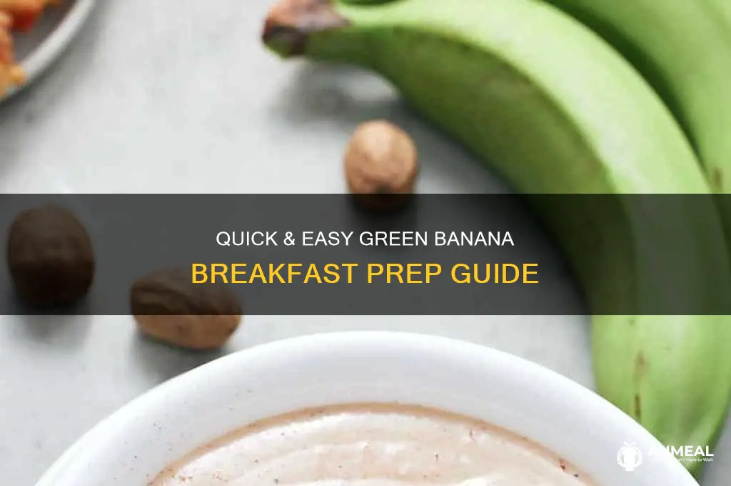 how to prepare green bananas for breakfast
