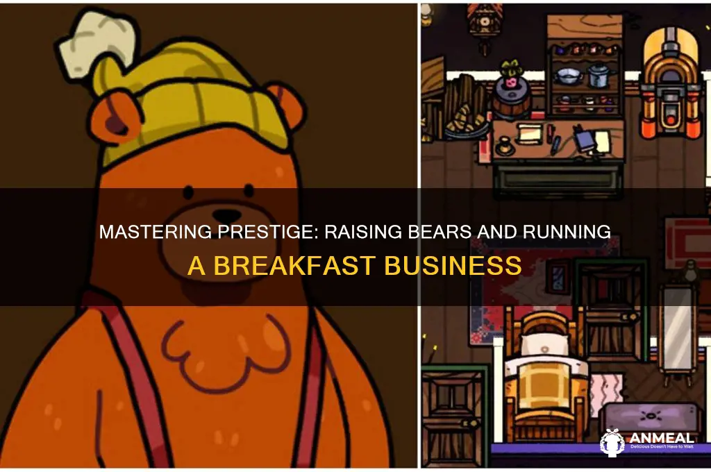 how to raise pristige bear and breakfast