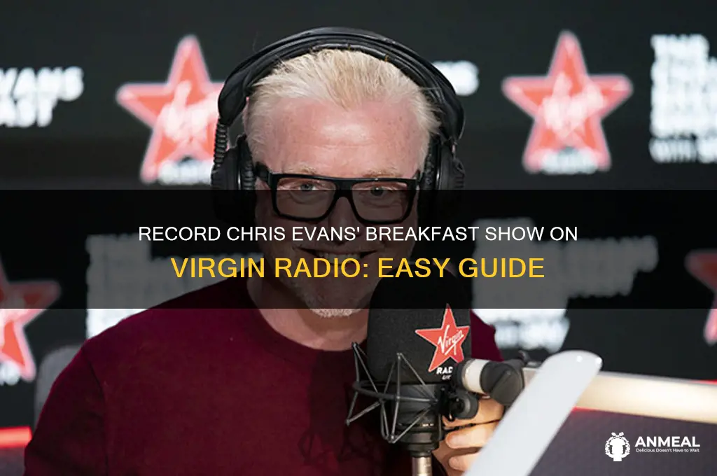 how to record the chris evans breakfast show on virgin