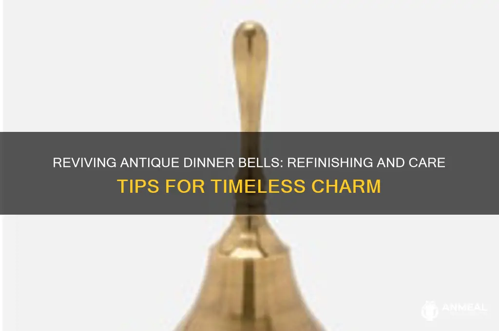 how to refinish and care for antique dinner bell