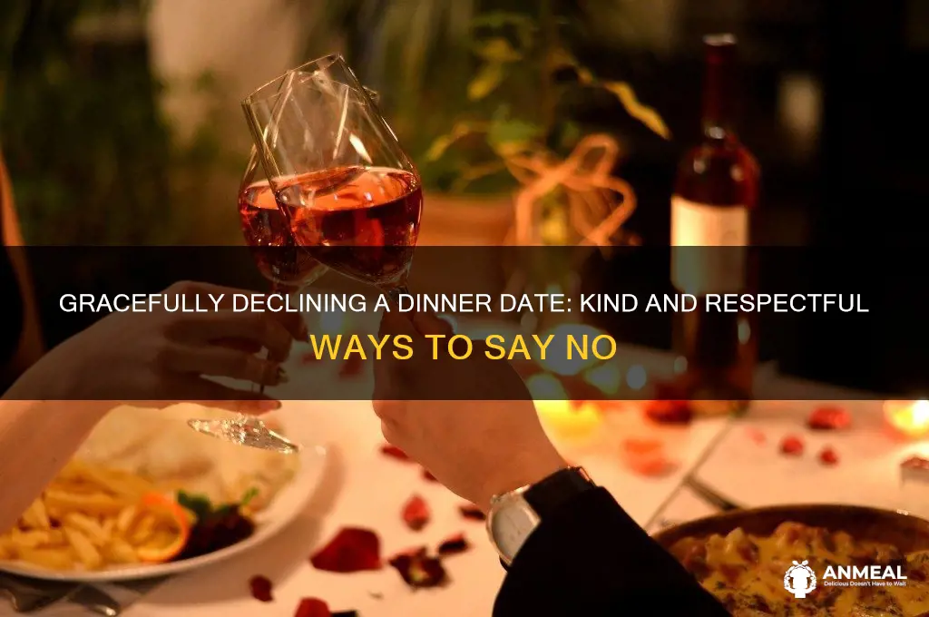 how to reject a dinner date nicely