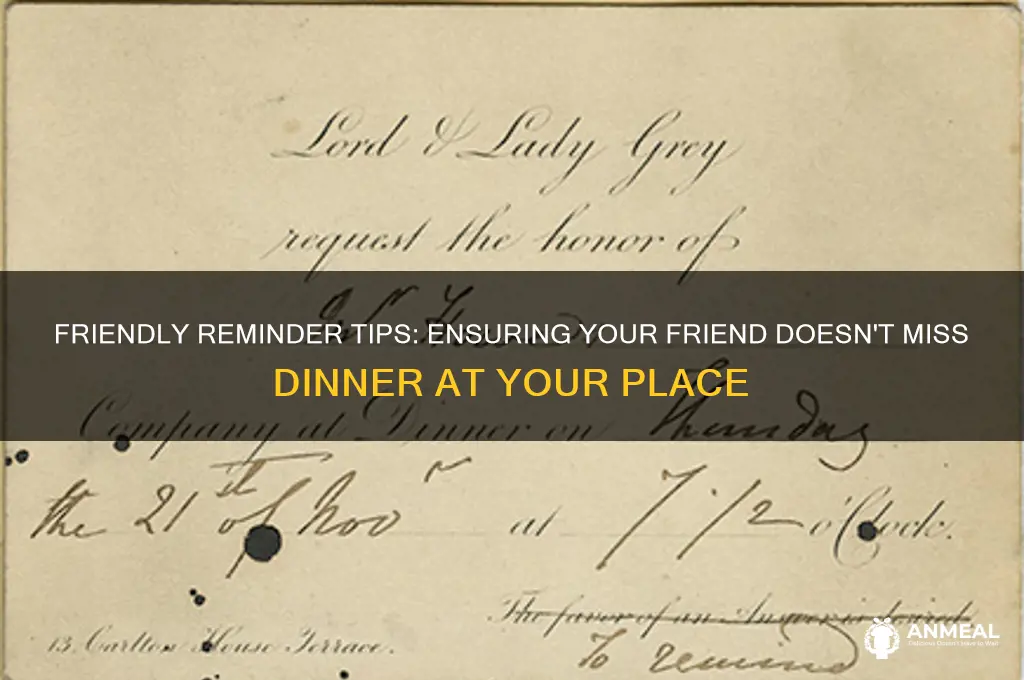 how to remind my friend about dinner at my home