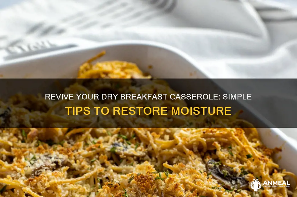 how to remoistened overcooked breakfast casserole