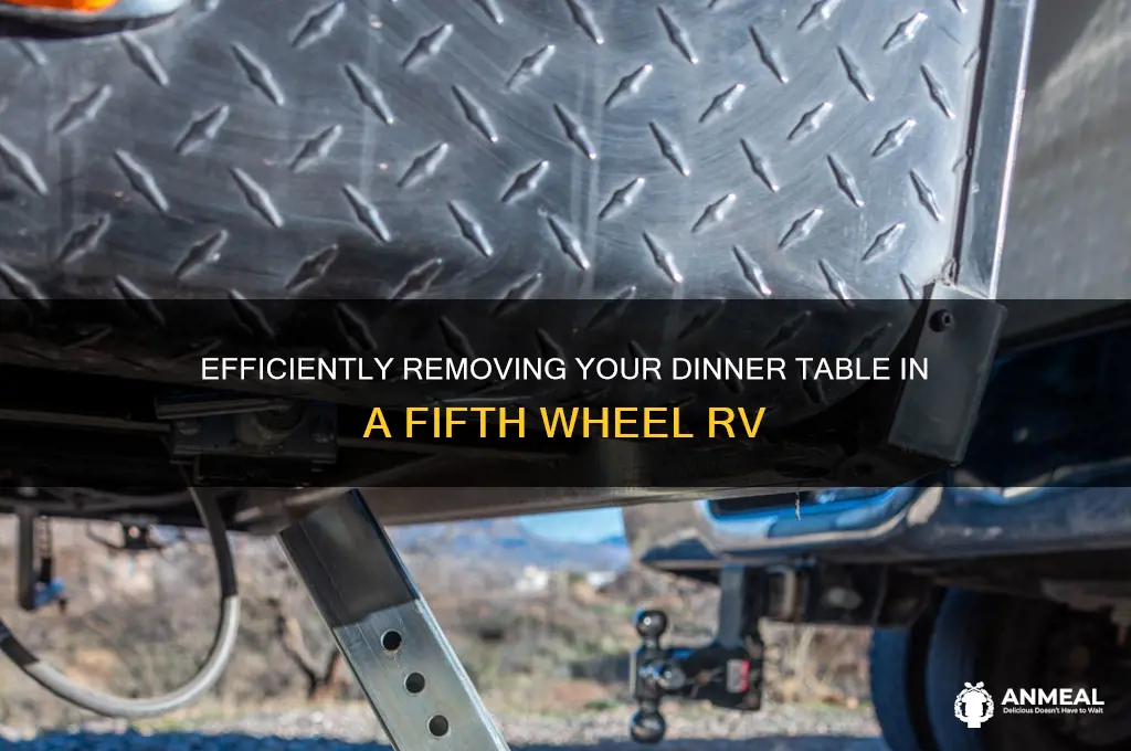 how to remove my dinner table in my fifth wheel