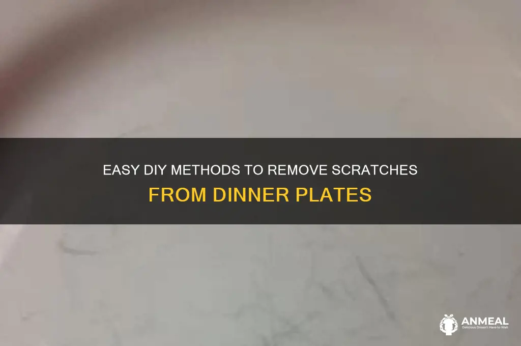 how to remove scratches from dinner plates