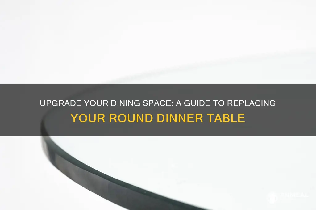 how to replace the round dinner table