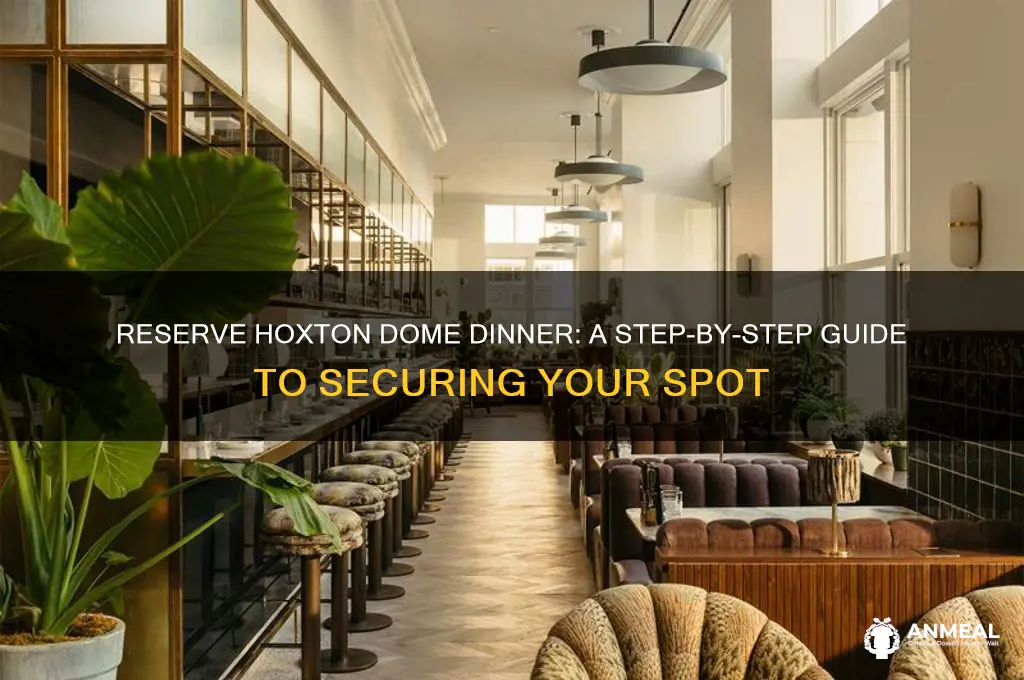 how to reserve hoxton dome dinner
