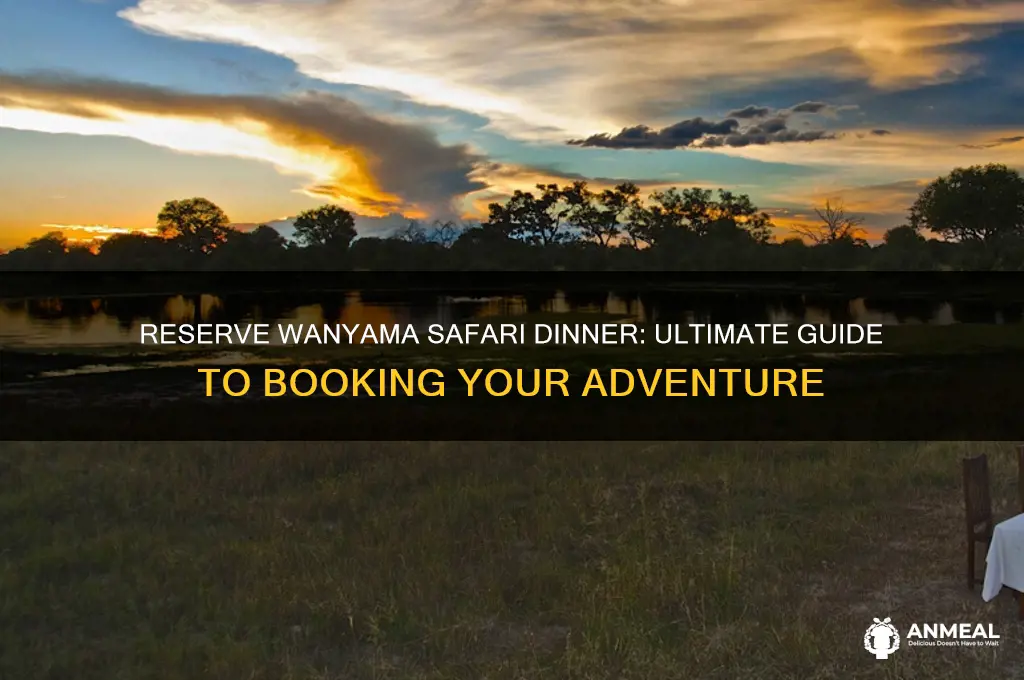 how to reserve wanyama safari dinner